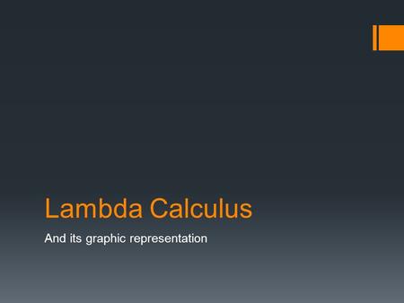 Lambda Calculus And its graphic representation. Brief Explanation of LC  What:  A series of expressions, constants, and variables written in prefix.