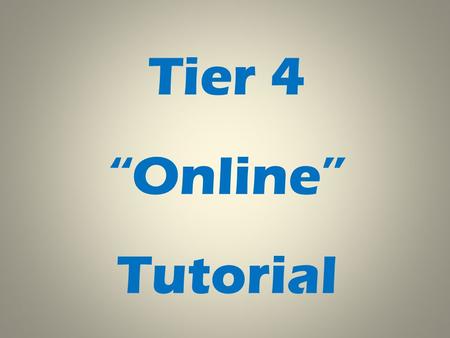 Tier 4 “Online” Tutorial
