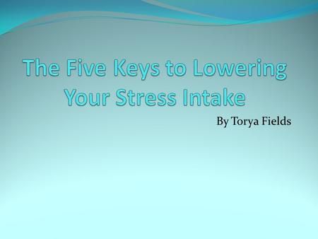 By Torya Fields. Introduction To find alternative ways to controlling stress with fast,effective, easy techniques that give quick relief.