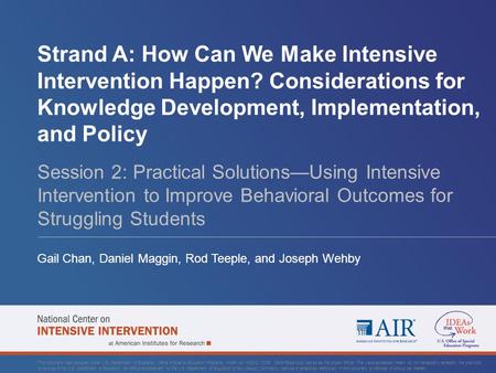 Strand A: How Can We Make Intensive Intervention Happen? Considerations for Knowledge Development, Implementation, and Policy Session 2: Practical Solutions—Using.