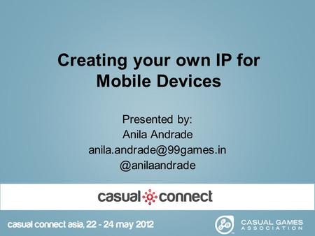 Creating your own IP for Mobile Devices Presented by: Anila