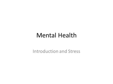 Mental Health Introduction and Stress. Big Question: What does it mean to be mentally and emotionally healthy? Thumbs Up/Thumbs Down Does it mean that.