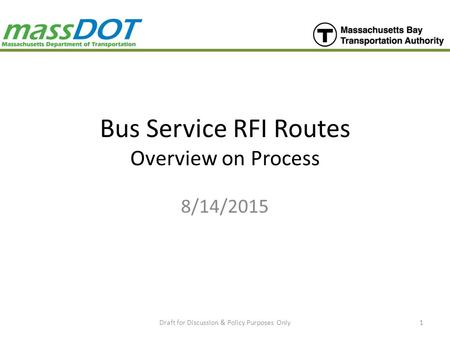 Bus Service RFI Routes Overview on Process 8/14/2015 Draft for Discussion & Policy Purposes Only1.