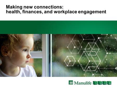 Making new connections: health, finances, and workplace engagement.