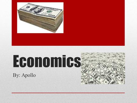 Economics By: Apollo. goods Goods are what you buy to get stuff you need or want.