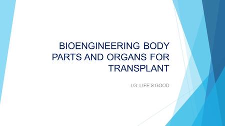 BIOENGINEERING BODY PARTS AND ORGANS FOR TRANSPLANT