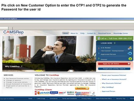 Pls click on New Customer Option to enter the OTP1 and OTP2 to generate the Password for the user id.