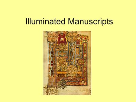 Illuminated Manuscripts. Remember, only monks and priests could read and write There were no printing presses or photocopiers – all books had to be written.