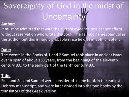 Sovereignty of God in the midst of Uncertainty Author: It must be admitted that with the current evidence one cannot affirm without reservation who wrote.