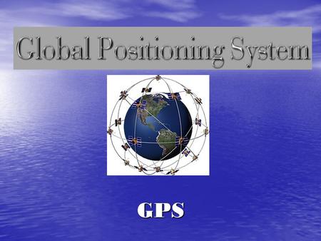 GPS. What is the Global Positioning System (GPS)? a satellite-based navigation system made up of a network of 24 satellites. a satellite-based navigation.