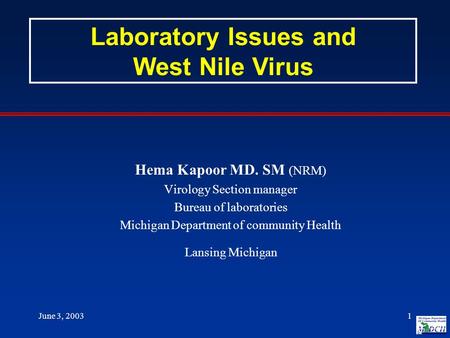 Laboratory Issues and West Nile Virus Hema Kapoor MD. SM (NRM)