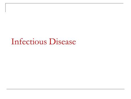 Infectious Disease. Bacteria: Friend or Enemy? WHAT IS AN INFECTIOUS DISEASE?