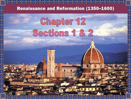 Chapter 12 Sections 1 & 2 This is the city of Florence, Italy. The Duomo, or Cathedral, of Florence dominates the center of the city. The first stone.