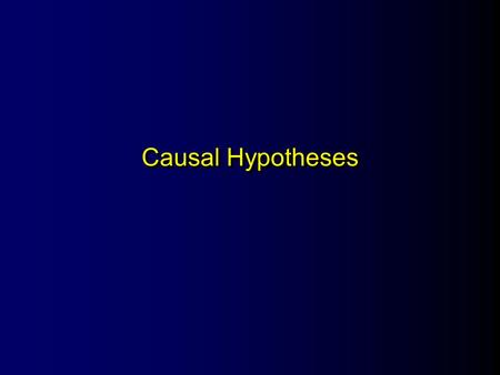Causal Hypotheses. l Statement of relationship between an independent and dependent variable l Describes a cause and effect l Usually stated in two forms.