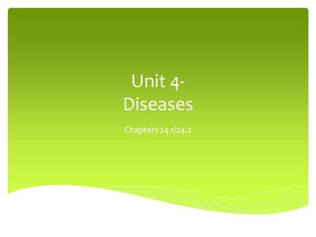 Unit 4- Diseases Chapters 24.1/24.2.  Communicable Disease: A disease that is spread from one living thing to another through the environment  How do.