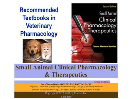Recommended Textbooks in Veterinary Pharmacology.