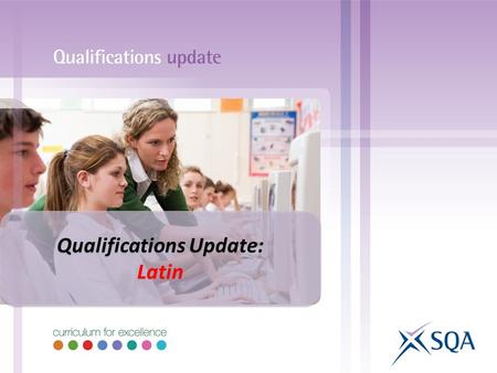 Qualifications Update: Latin Qualifications Update: Latin.
