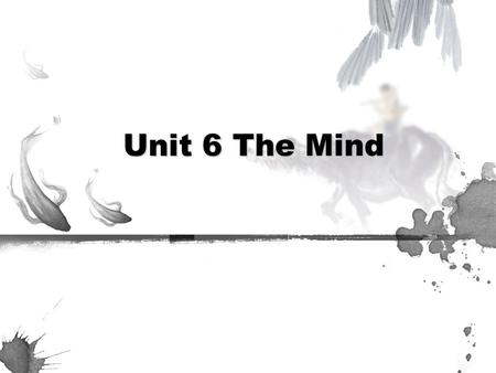 Unit 6 The Mind. Part One: Vocabulary Link--College Reunion (15 minutes) Part Two: Listening (15 minutes) Part Three: Speaking (60 minutes) Part Four: