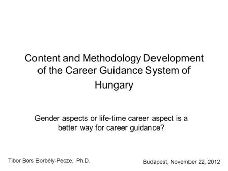 Content and Methodology Development of the Career Guidance System of Hungary Gender aspects or life-time career aspect is a better way for career guidance?