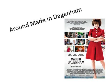 Around Made in Dagenham. Useful vocabulary Claim social benefits A threshold Deprivation Poor relief Childcare Unemployment rate The wage gap.