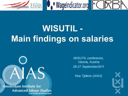 WISUTIL - Main findings on salaries WISUTIL conference, Vienna, Austria 26-27 September2011 Kea Tijdens (AIAS)