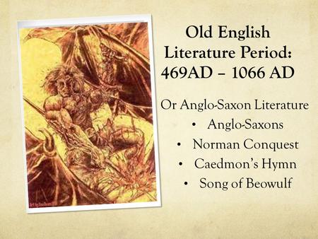 Old English Literature Period: 469AD – 1066 AD