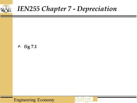 Engineering Economy IEN255 Chapter 7 - Depreciation  fig 7.1.