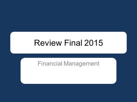 Review Final 2015 Financial Management. Give 2 characteristics of Debt? 1.