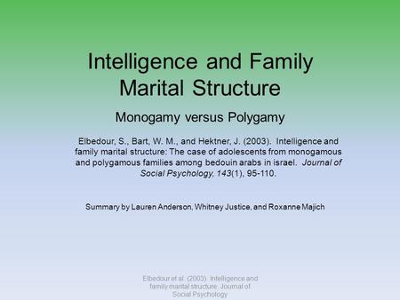 Intelligence and Family Marital Structure Elbedour, S., Bart, W. M., and Hektner, J. (2003). Intelligence and family marital structure: The case of adolescents.
