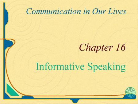 Informative Speech Presentations that have the goal of increasing others’ knowledge, understanding, or abilities.