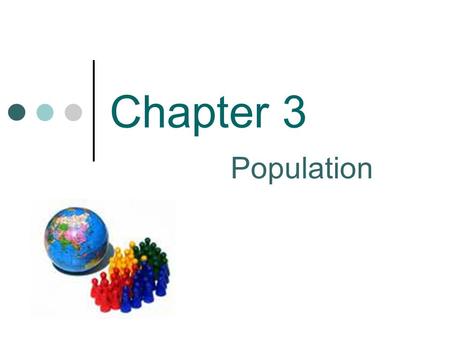 Chapter 3 Population. Introduction Late 1700’s Thomas Malthus warns of the growing population in Great Britain. He issued warnings of massive famine and.