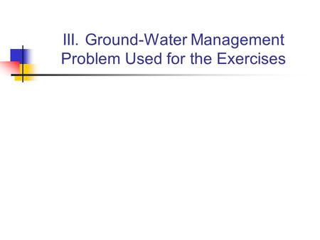III. Ground-Water Management Problem Used for the Exercises.