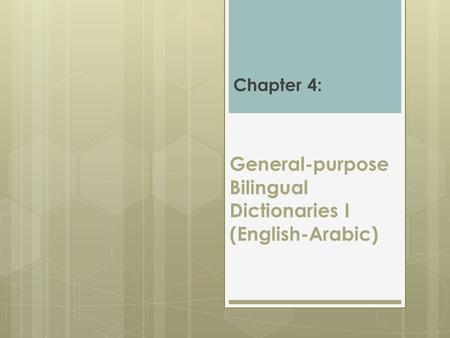 General-purpose Bilingual Dictionaries I (English-Arabic) Chapter 4: