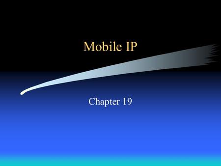 Mobile IP Chapter 19. Introduction Mobile IP is designed to allow portable computers to move from one network to another Associated with wireless technologies.