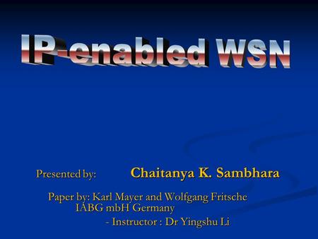 Presented by: Chaitanya K. Sambhara Paper by: Karl Mayer and Wolfgang Fritsche IABG mbH Germany - Instructor : Dr Yingshu Li.