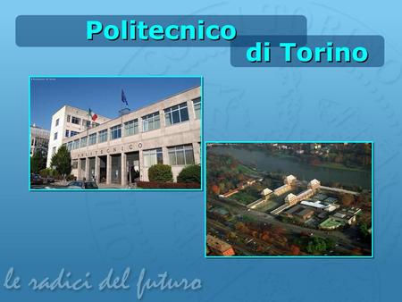 Politecnico di Torino. RESEARCH 800 research contracts with government funded institutions, local organisations, industries 129 projects received funding.
