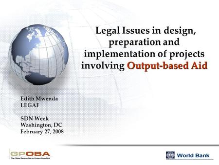 Legal Issues in design, preparation and implementation of projects involving Output-based Aid Legal Issues in design, preparation and implementation of.