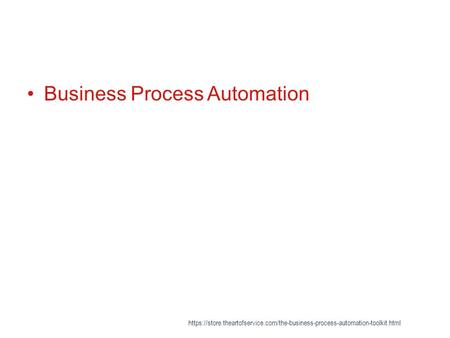 Business Process Automation https://store.theartofservice.com/the-business-process-automation-toolkit.html.
