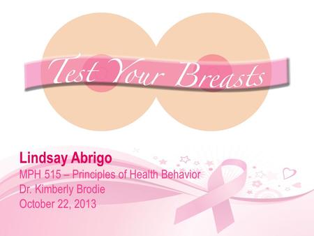 Lindsay Abrigo MPH 515 – Principles of Health Behavior Dr. Kimberly Brodie October 22, 2013.