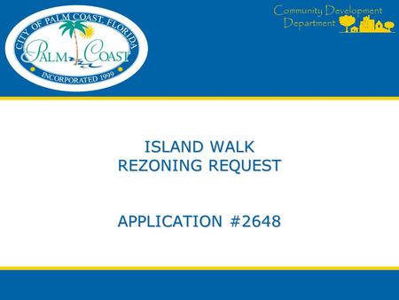 Community Development Department ISLAND WALK REZONING REQUEST APPLICATION #2648.