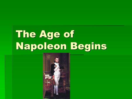 The Age of Napoleon Begins