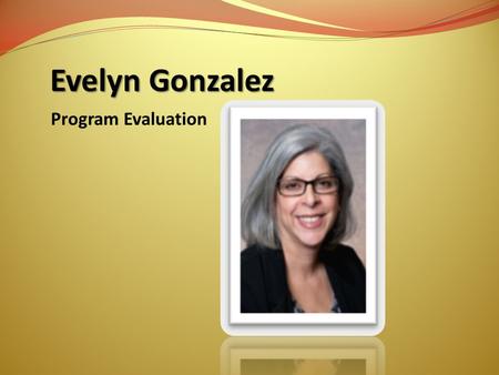 Evelyn Gonzalez Program Evaluation. AR Cancer Coalition Summit XIV March 12, 2013 MAKING A DIFFERENCE Evaluating Programmatic Efforts.