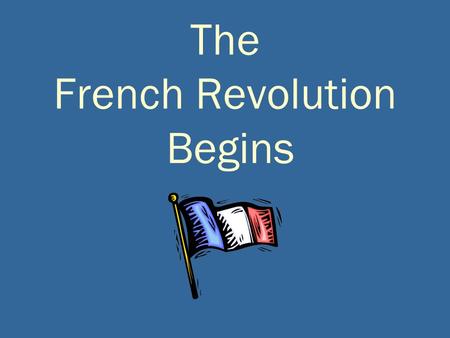 The French Revolution Begins. The Privileged Estates.