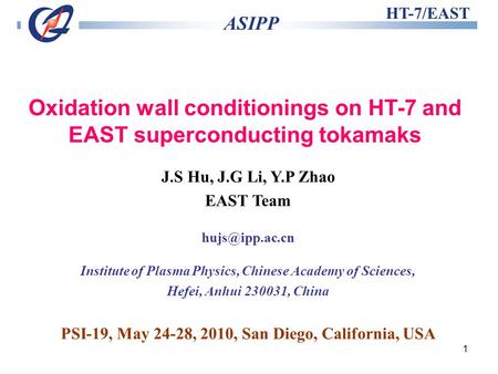 1 HT-7/EAST ASIPP Oxidation wall conditionings on HT-7 and EAST superconducting tokamaks J.S Hu, J.G Li, Y.P Zhao EAST Team Institute of.
