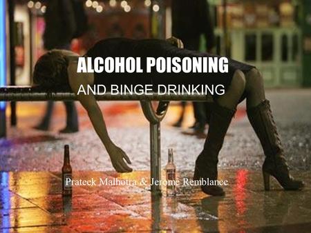 ALCOHOL POISONING AND BINGE DRINKING