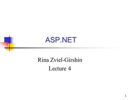 1 ASP.NET ASP.NET Rina Zviel-Girshin Lecture 4. 2 Overview Data Binding Data Providers Data Connection Data Manipulations.
