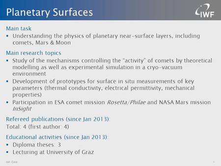 Main task  Understanding the physics of planetary near-surface layers, including comets, Mars & Moon Main research topics  Study of the mechanisms controlling.