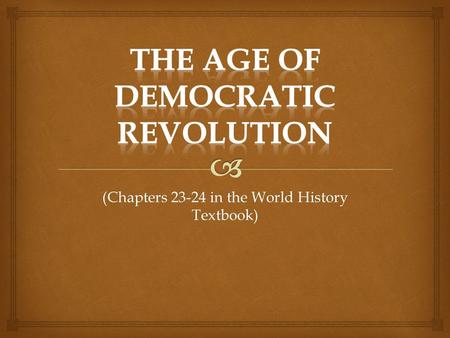 (Chapters 23-24 in the World History Textbook).  A. Origins of the American Revolution  American Colonies  French and Indian War  British Debt 1.