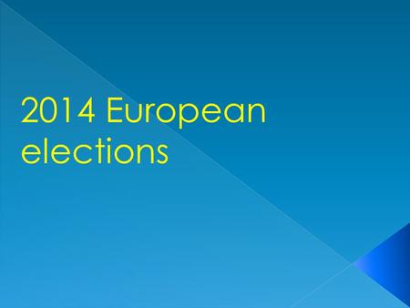 2014 European elections. The European Parliament members will be elected on 22 – 25 May 2014, for a period of 5 years. The European Parliament The European.