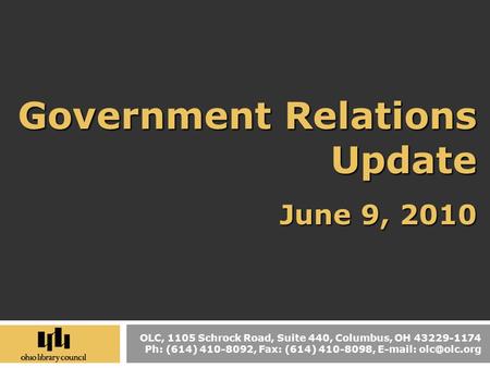 OLC, 1105 Schrock Road, Suite 440, Columbus, OH 43229-1174 Ph: (614) 410-8092, Fax: (614) 410-8098,   Government Relations Update June.